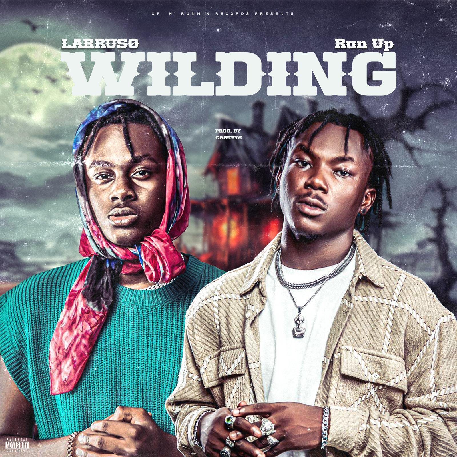 Run Up features Larruso on new Dancehall jam “Wilding” – LISTEN RunUp